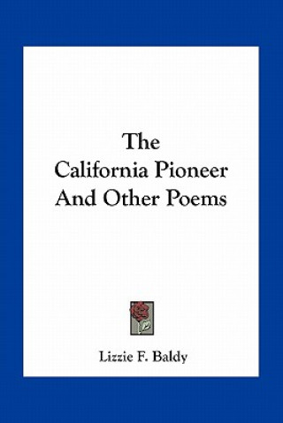 Könyv The California Pioneer and Other Poems Lizzie F. Baldy