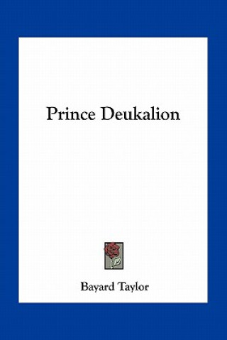 Kniha Prince Deukalion Bayard Taylor