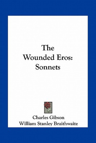 Knjiga The Wounded Eros: Sonnets Charles Gibson