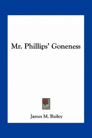 Kniha Mr. Phillips' Goneness James M. Bailey