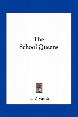 Kniha The School Queens L. T. Meade