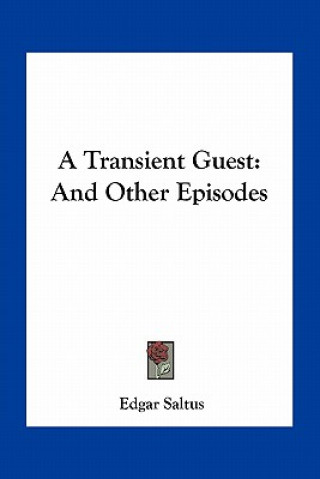 Kniha A Transient Guest: And Other Episodes Edgar Saltus