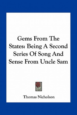 Könyv Gems from the States: Being a Second Series of Song and Sense from Uncle Sam Thomas Nicholson