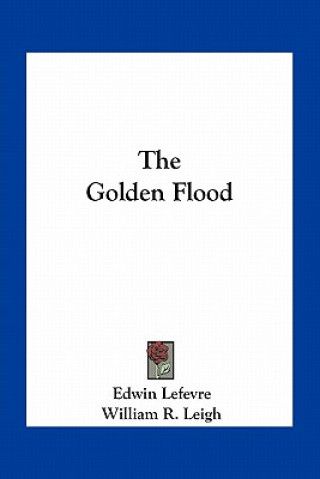 Книга The Golden Flood Edwin Lefevre