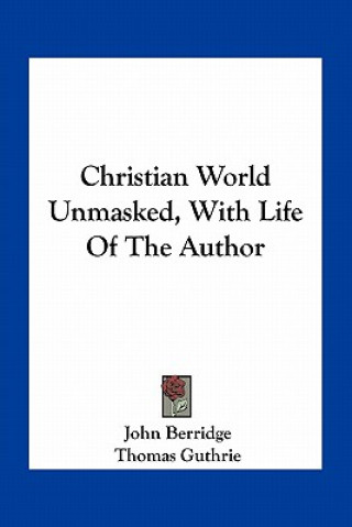 Carte Christian World Unmasked, with Life of the Author John Berridge