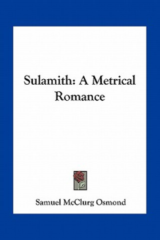 Libro Sulamith: A Metrical Romance Samuel McClurg Osmond