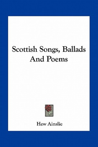 Knjiga Scottish Songs, Ballads and Poems Hew Ainslie