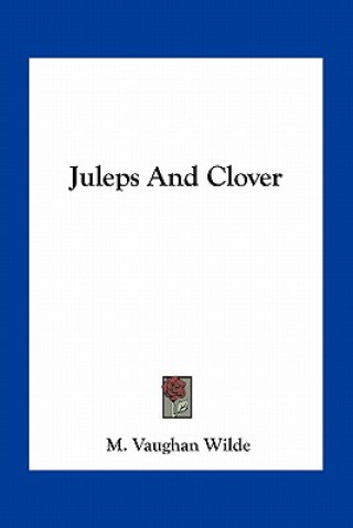 Kniha Juleps and Clover M. Vaughan Wilde