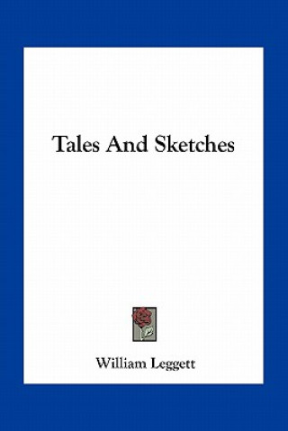 Kniha Tales and Sketches William Leggett