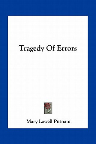 Carte Tragedy Of Errors Mary Lowell Putnam