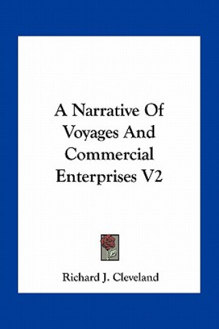 Buch A Narrative of Voyages and Commercial Enterprises V2 Richard J. Cleveland