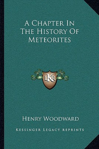 Książka A Chapter In The History Of Meteorites Henry Woodward