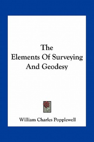 Knjiga The Elements of Surveying and Geodesy William Charles Popplewell