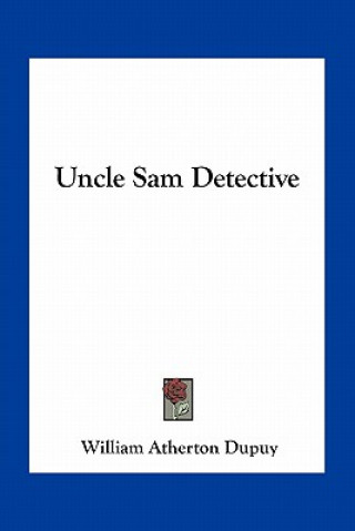 Buch Uncle Sam Detective William Atherton Dupuy