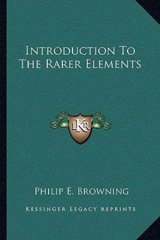 Carte Introduction to the Rarer Elements Philip E. Browning