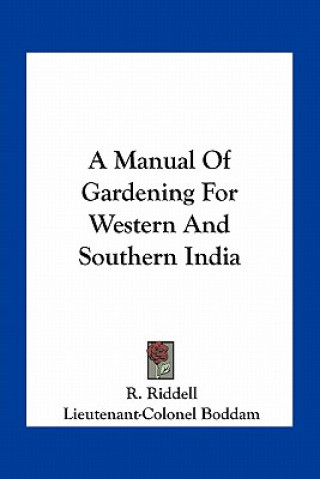 Książka A Manual of Gardening for Western and Southern India R. Riddell