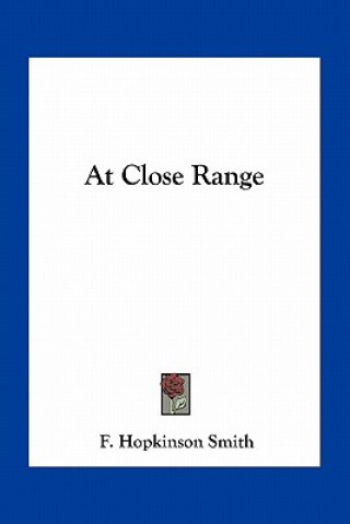 Knjiga At Close Range Francis Hopkinson Smith