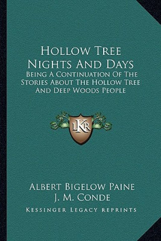 Kniha Hollow Tree Nights And Days: Being A Continuation Of The Stories About The Hollow Tree And Deep Woods People Albert Bigelow Paine