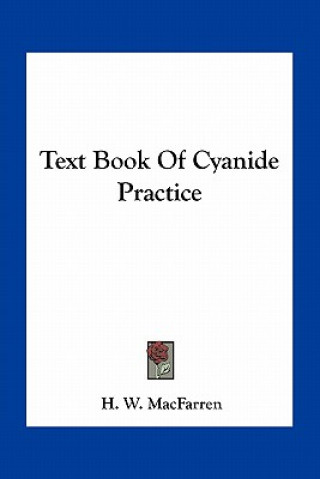 Kniha Text Book of Cyanide Practice H. W. Macfarren