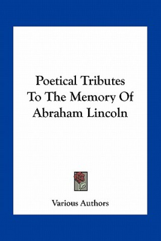 Knjiga Poetical Tributes to the Memory of Abraham Lincoln 