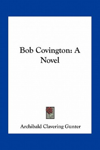 Knjiga Bob Covington Archibald Clavering Gunter