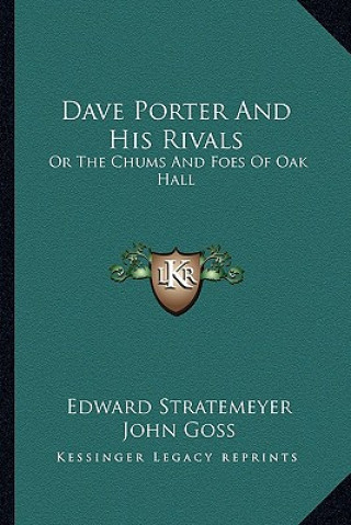 Kniha Dave Porter and His Rivals: Or the Chums and Foes of Oak Hall or the Chums and Foes of Oak Hall Edward Stratemeyer