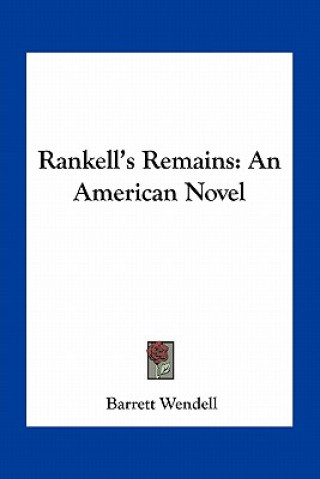 Kniha Rankell's Remains: An American Novel Barrett Wendell