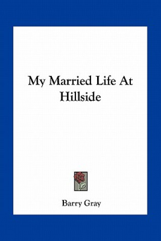 Kniha My Married Life at Hillside Barry Gray