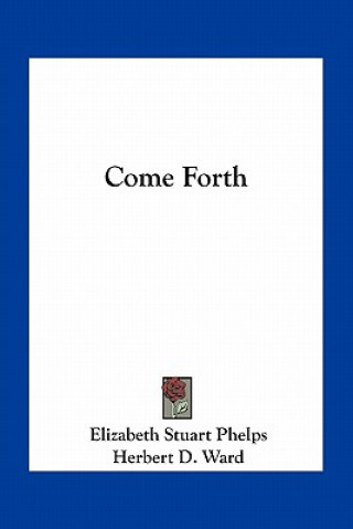 Buch Come Forth Elizabeth Stuart Phelps