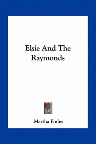 Könyv Elsie and the Raymonds Martha Finley