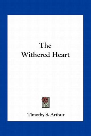 Buch The Withered Heart T. S. Arthur
