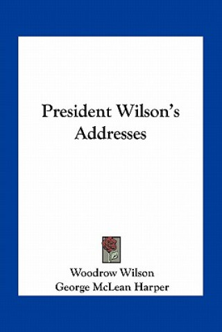 Книга President Wilson's Addresses Woodrow Wilson