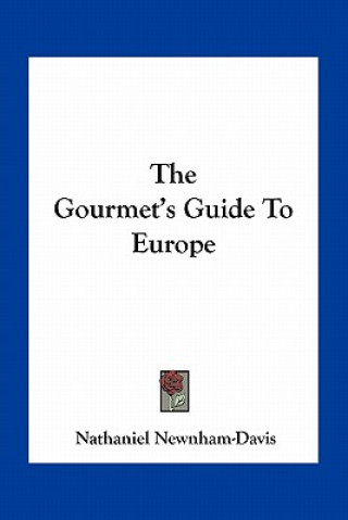 Kniha The Gourmet's Guide To Europe Nathaniel Newnham-Davis