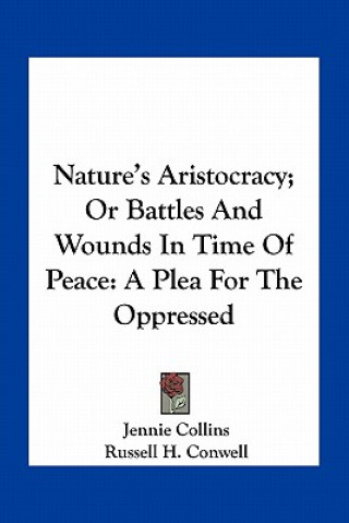 Book Nature's Aristocracy; Or Battles and Wounds in Time of Peace: A Plea for the Oppressed Jennie Collins