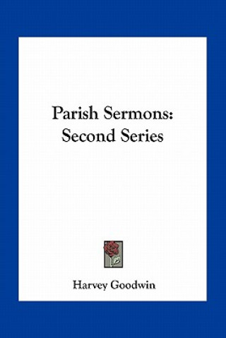 Knjiga Parish Sermons: Second Series Harvey Goodwin