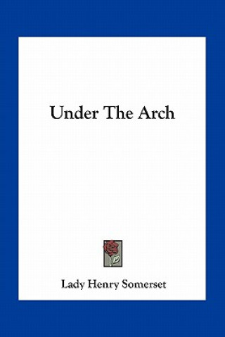 Carte Under the Arch Lady Henry Somerset