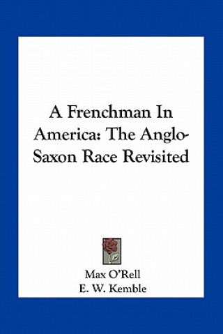 Knjiga A Frenchman in America: The Anglo-Saxon Race Revisited Max O'Rell