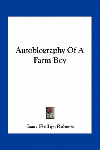 Könyv Autobiography of a Farm Boy Isaac Phillips Roberts