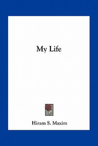 Książka My Life Hiram S. Maxim