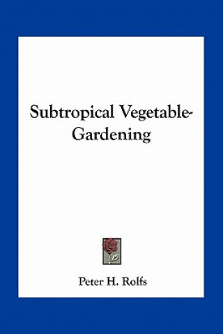 Carte Subtropical Vegetable-Gardening Peter Henry Rolfs