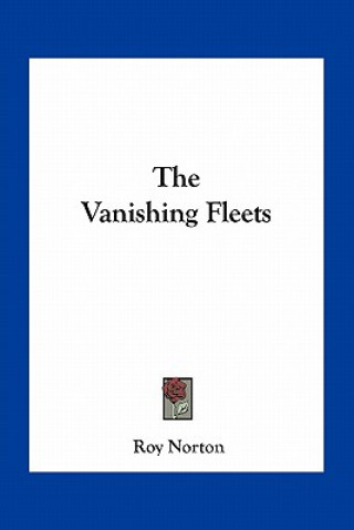 Kniha The Vanishing Fleets Roy Norton