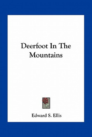 Könyv Deerfoot in the Mountains Edward S. Ellis