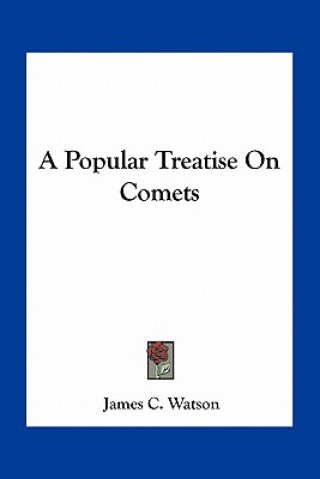 Kniha A Popular Treatise on Comets James Craig Watson