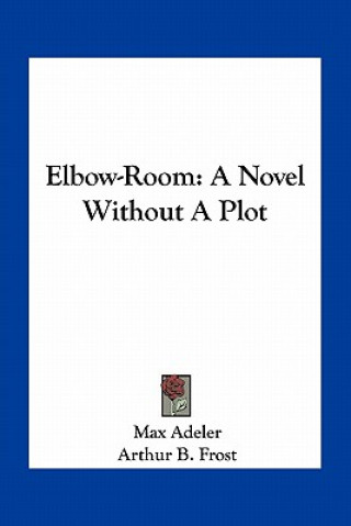 Knjiga Elbow-Room: A Novel Without a Plot Max Adeler
