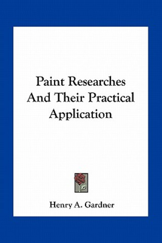 Boek Paint Researches and Their Practical Application Henry A. Gardner