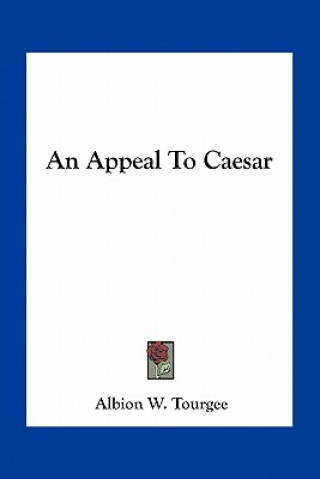 Boek An Appeal to Caesar Albion Winegar Tourgee