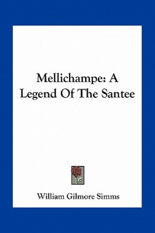 Carte Mellichampe: A Legend Of The Santee William Gilmore Simms