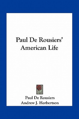 Kniha Paul de Rousiers' American Life Paul De Rousiers