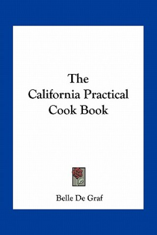 Kniha The California Practical Cook Book Belle De Graf