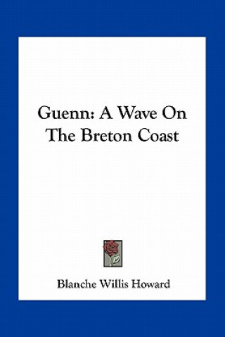 Książka Guenn: A Wave on the Breton Coast Blanche Willis Howard